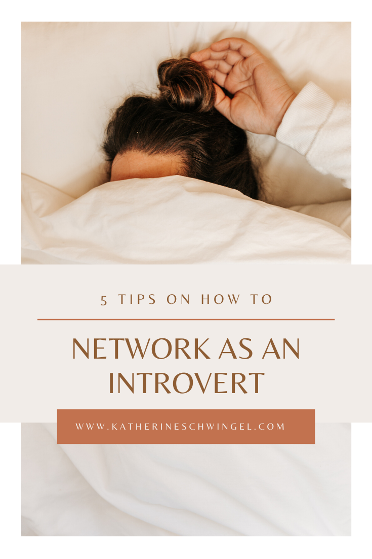 5 Tips on How to Network as an Introvert - katherineschwingel.com